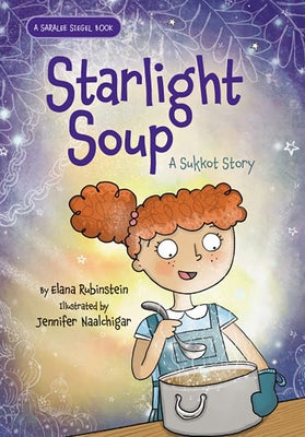 Starlight Soup: A Sukkot Story by Rubinstein, Elana
