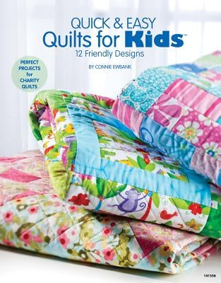 Quick & Easy Quilts for Kids 12 Friendly Designs by Ewbank, Connie