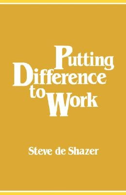 Putting Difference to Work by de Shazer, Steve