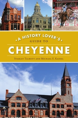 A History Lover's Guide to Cheyenne by Talbott, Starley