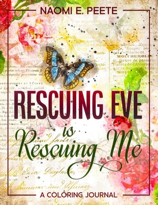 Rescuing Eve is Rescuing Me by Peete, Naomi E.
