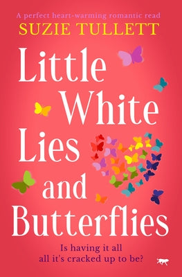 Little White Lies and Butterflies: A Perfect Heart-Warming Romantic Read by Tullett, Suzie