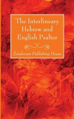The Interlineary Hebrew and English Psalter by Zondervan Publishing House