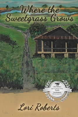 Where The Sweetgrass Grows by Roberts, Lori