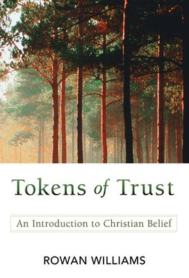 Tokens of Trust: An Introduction to Christian Belief by Williams, Rowan