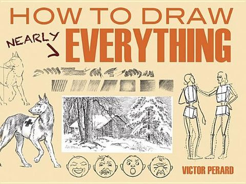 How to Draw Nearly Everything by Perard, Victor