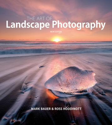 The Art of Landscape Photography by Bauer, Mark