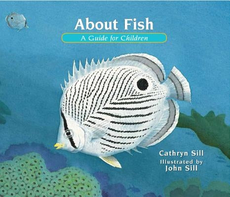 About Fish: A Guide for Children by Sill, Cathryn