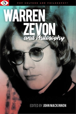 Warren Zevon and Philosophy by MacKinnon, John E.