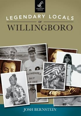 Legendary Locals of Willingboro, New Jersey by Bernstein, Josh