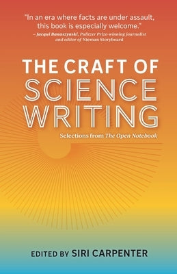 The Craft of Science Writing: Selections from The Open Notebook by Carpenter, Siri