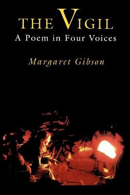 The Vigil: A Poem in Four Voices by Gibson, Margaret