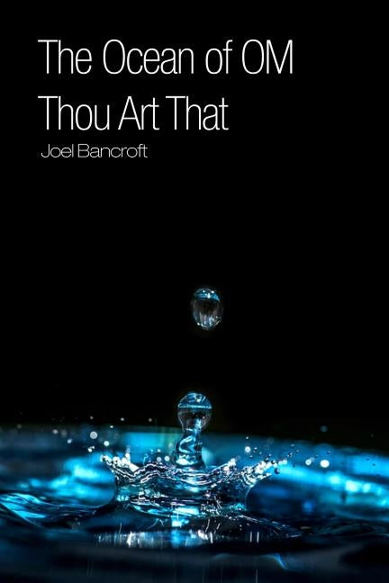 The Ocean of OM: Thou Art That by Bancroft, Joel