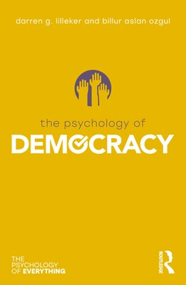 The Psychology of Democracy by Lilleker, Darren G.