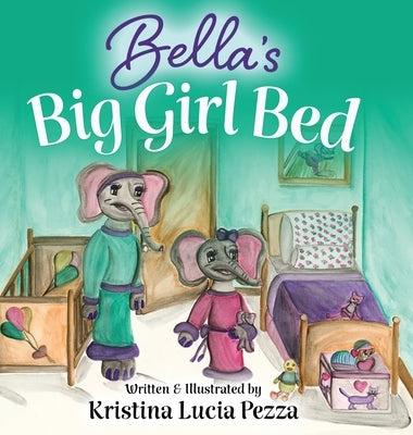 Bella's Big Girl Bed: The Bella Lucia Series, Book 1 by Pezza, Kristina Lucia