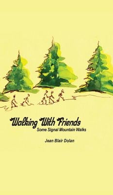 Walking with Friends: Some Signal Mountain Walks by Dolan, Jean Blair