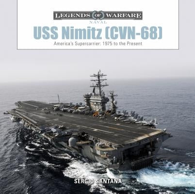 USS Nimitz (CVN-68): America's Supercarrier: 1975 to the Present by Santana, Sérgio