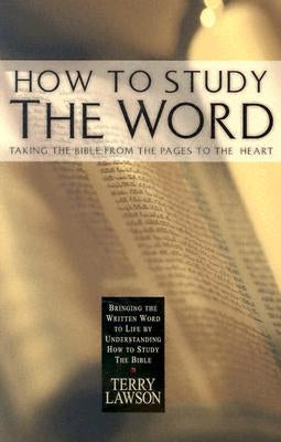How to Study the Word by Lawson, Terry