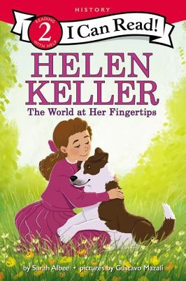 Helen Keller: The World at Her Fingertips by Albee, Sarah