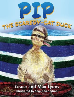 Pip, and the Scardey-Cat Duck by Lyons, Grace