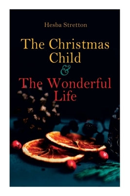 The Christmas Child & The Wonderful Life: Christmas Specials Series by Stretton, Hesba
