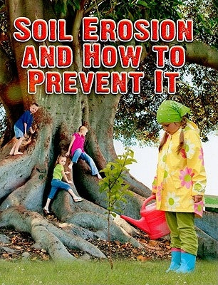 Soil Erosion and How to Prevent It by Hyde, Natalie