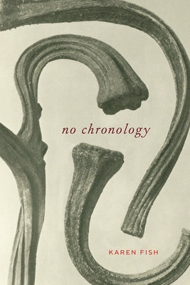 No Chronology by Fish, Karen