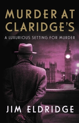 Murder at Claridge's: The Elegant Wartime Whodunnit by Eldridge, Jim