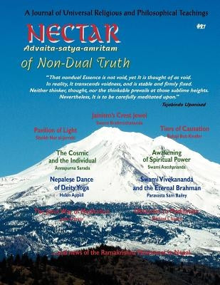 Nectar of Non-Dual Truth #27; A Journal of Universal Religious and Philosophical Teachings by Aseshananda