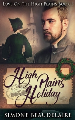 High Plains Holiday: Large Print Hardcover Edition by Beaudelaire, Simone
