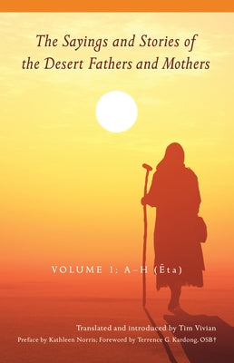 The Sayings and Stories of the Desert Fathers and Mothers, Volume 1: Volume 1; A-H (Êta) by Vivian, Tim