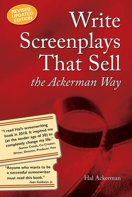 Write Screenplays That Sell: The Ackerman Way: 20th Anniversary Edition, Newly Revised and Updated by Ackerman, Hal