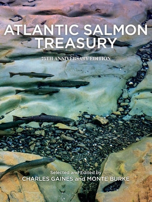 Atlantic Salmon Treasury, 75th Anniversary Edition: An Anthology of Selections from the Atlantic Salmon Journal, 1975-2020 by Gaines, Charles