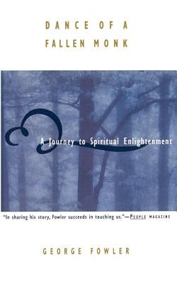 Dance of a Fallen Monk: A Journey to Spiritual Enlightenment by Fowler, George
