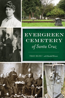 Evergreen Cemetery of Santa Cruz by Bliss, Traci