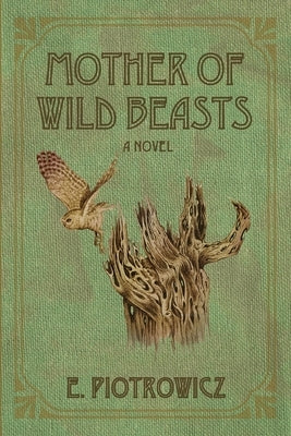 Mother of Wild Beasts by Piotrowicz, E.