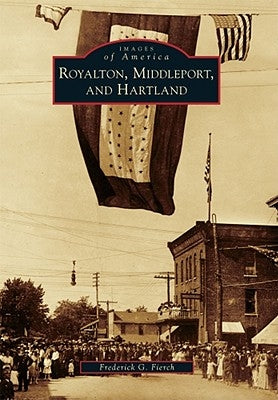Royalton, Middleport, and Hartland by Fierch, Frederick G.