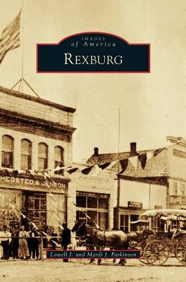 Rexburg by Parkinson, Lowell J.