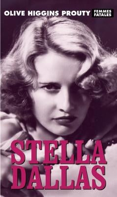Stella Dallas by Prouty, Olive Higgins