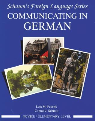 Communicating in German, (Novice Level) by Feuerle, Lois