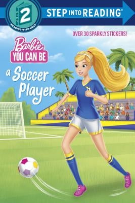 You Can Be a Soccer Player (Barbie) by Random House
