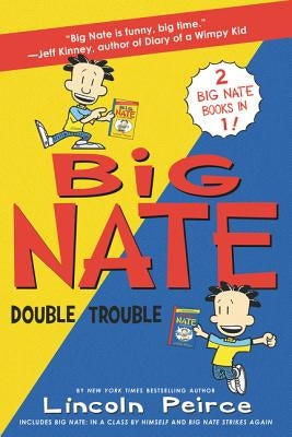 Big Nate: Double Trouble: In a Class by Himself and Strikes Again by Peirce, Lincoln