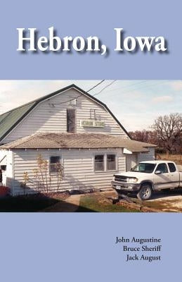 Hebron, Iowa: A History by Augustine, John