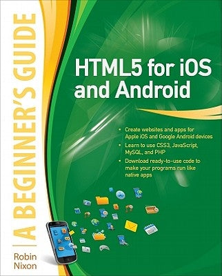 Html5 for IOS and Android: A Beginner's Guide by Nixon, Robin