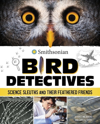 Bird Detectives: Science Sleuths and Their Feathered Friends by Rivers, Kristine