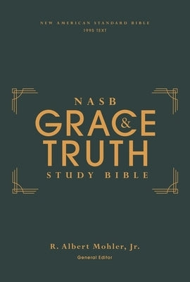Nasb, the Grace and Truth Study Bible, Hardcover, Green, Red Letter, 1995 Text, Comfort Print by Mohler Jr, R. Albert
