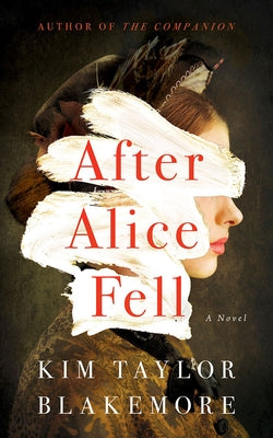 After Alice Fell by Blakemore, Kim Taylor