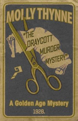 The Draycott Murder Mystery: A Golden Age Mystery by Thynne, Molly