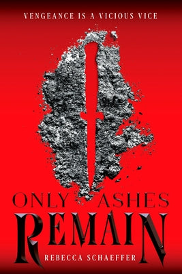 Only Ashes Remain, Volume 2 by Schaeffer, Rebecca
