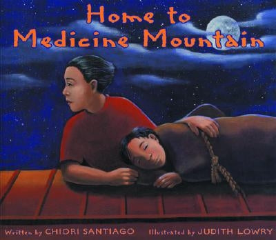 Home to Medicine Mountain by Santiago, Chiori